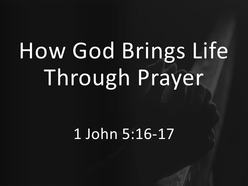 How God Brings Life Through Prayer