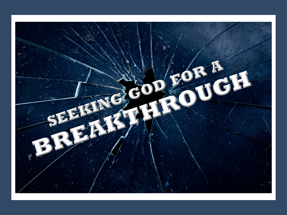 Praying For A Breakthrough