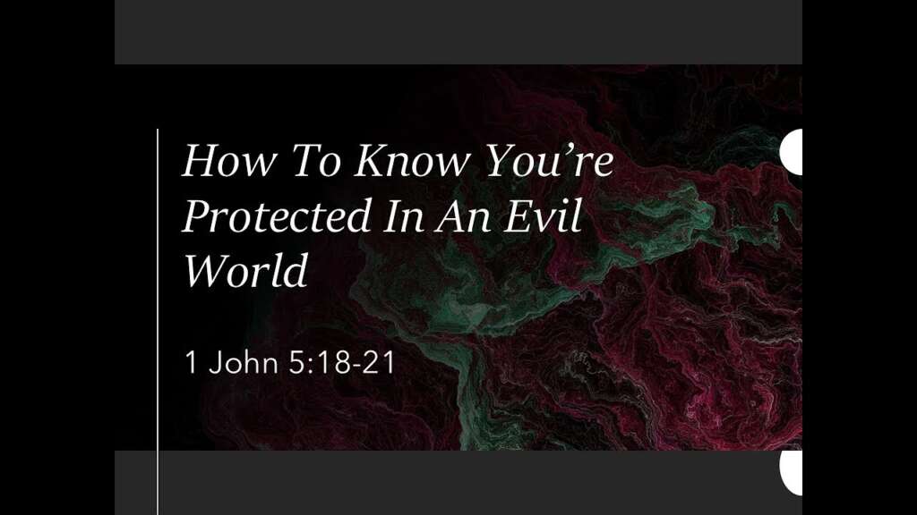 How To Know Your Protected In An Evil World